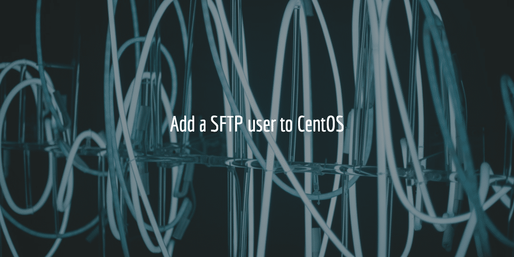 Add a SFTP user to CentOS | Imagewize