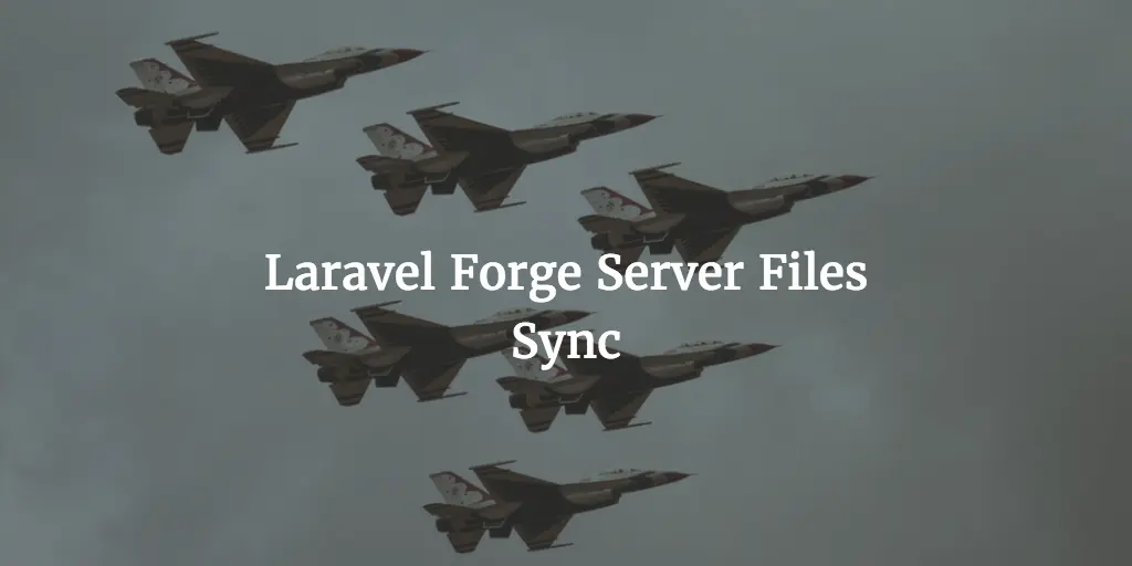 Laravel forge server files sync