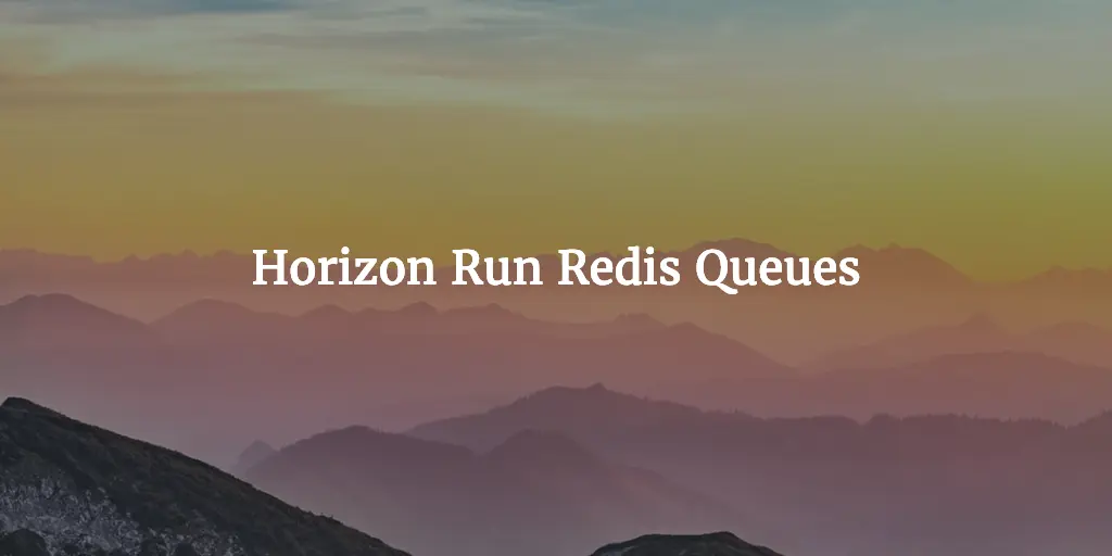 Horizon Run Redis Queues